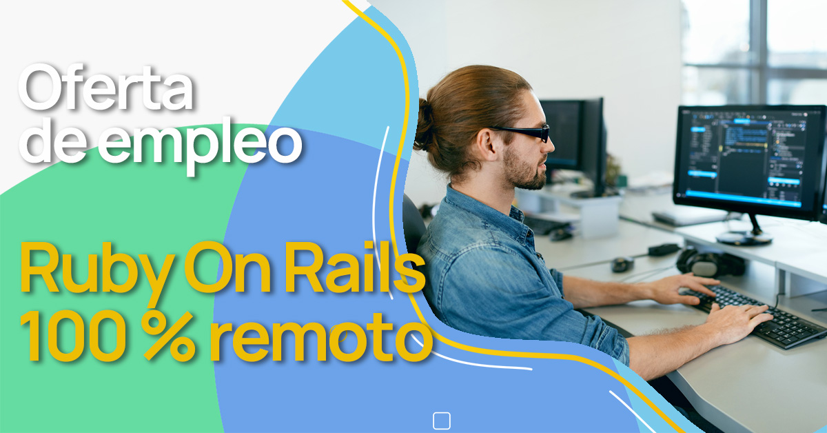 Oferta de empleo Ruby On Rails 100 % remoto